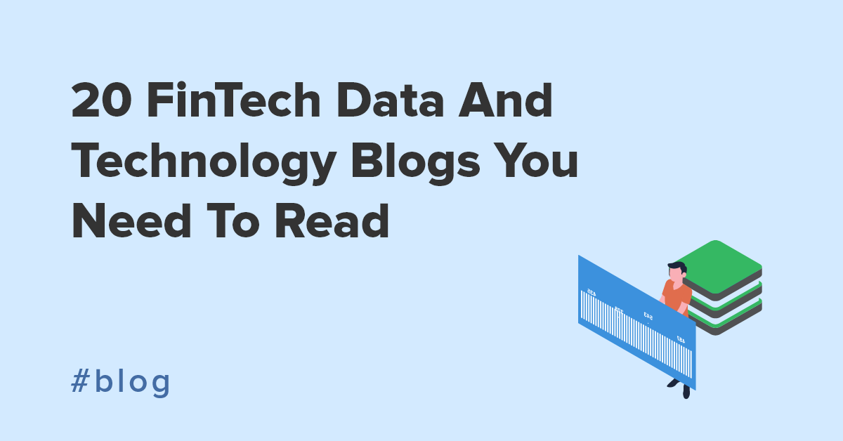 20 FinTech Data And Technology Blogs You Need To Read