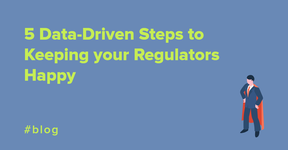 Data Regulations: 5 Steps to Keeping Regulators Happy