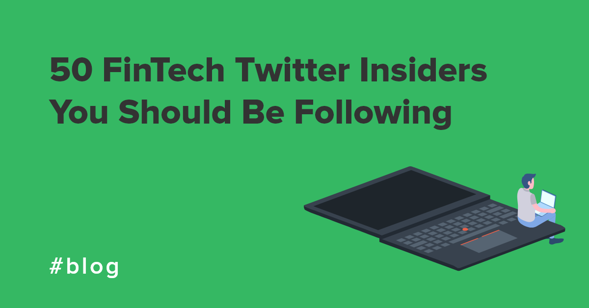 50 FinTech Twitter Insiders You Should Be Following