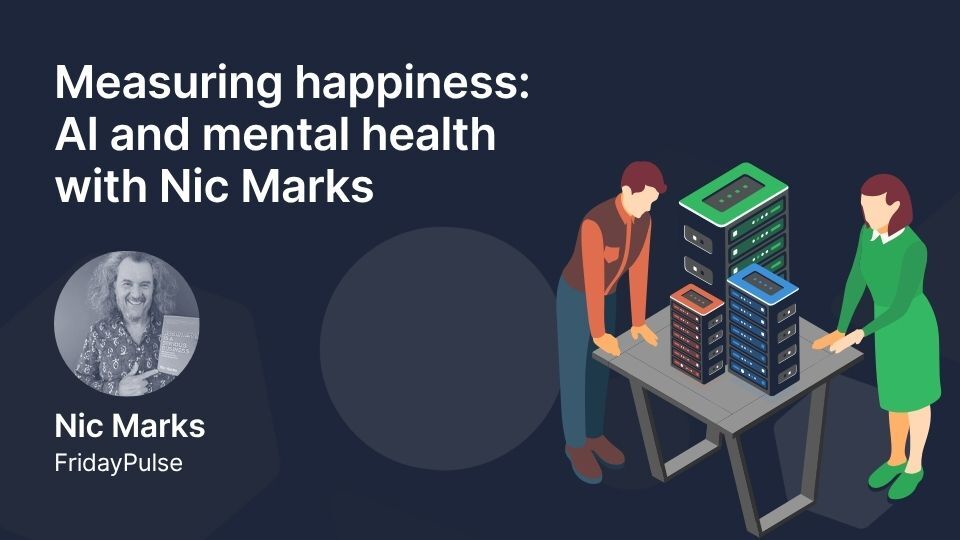 Measuring happiness: AI and mental health with Nic Marks