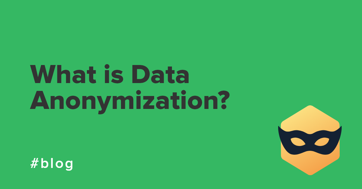 What is Data Anonymization?