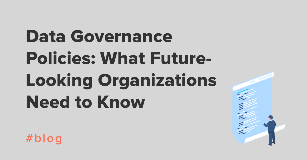 Data Governance Policies and Procedures: What You Need to Know