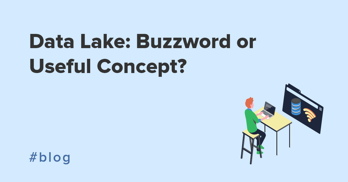 Data Lake: Buzzword or Useful Concept?