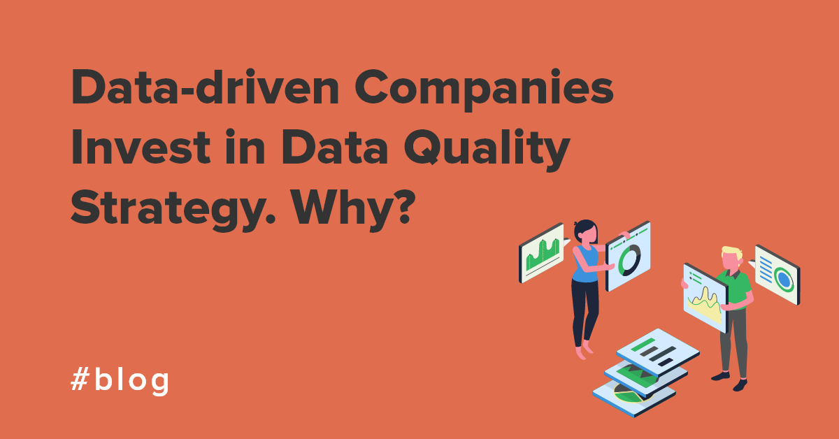 Data-driven Companies Invest in Data Quality Strategy. Why?