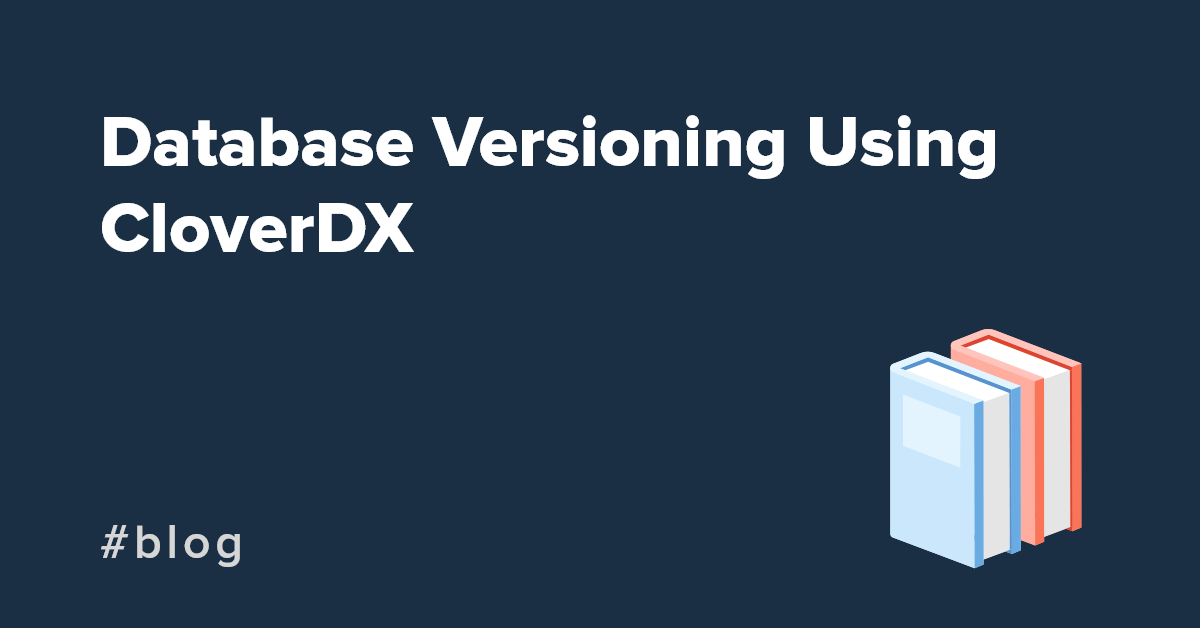 Database Versioning Using CloverDX