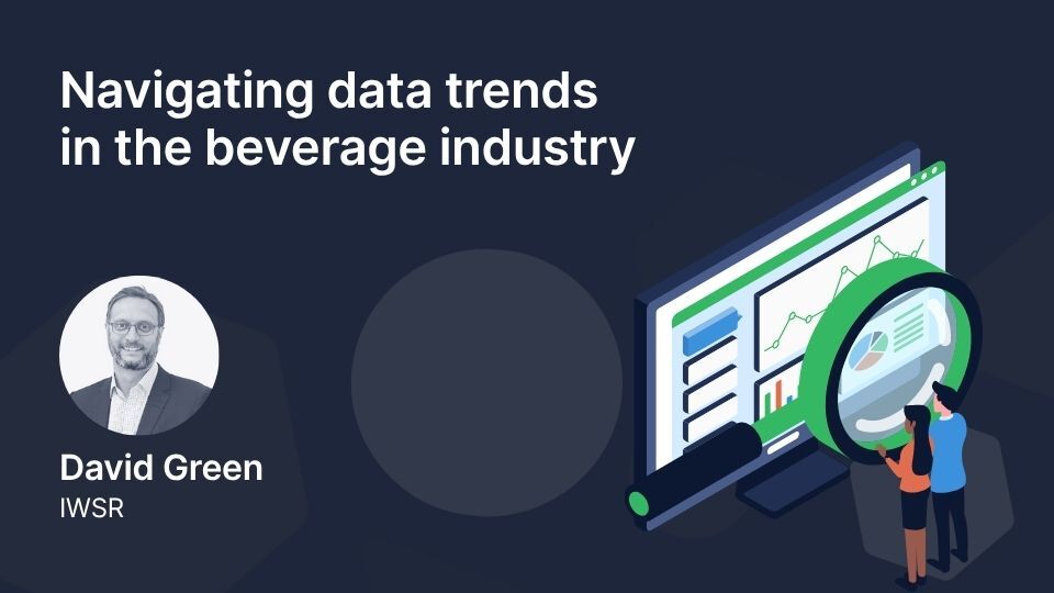 Navigating data trends in the beverage industry with David Green