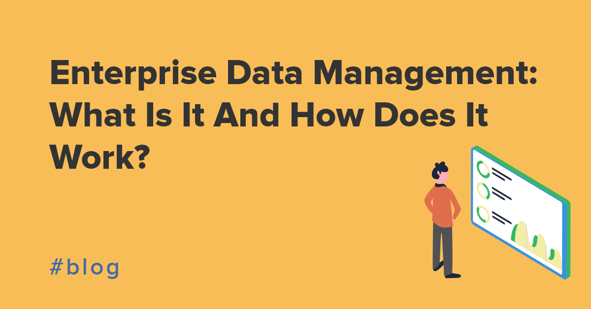 Enterprise Data Management: What does good look like? 