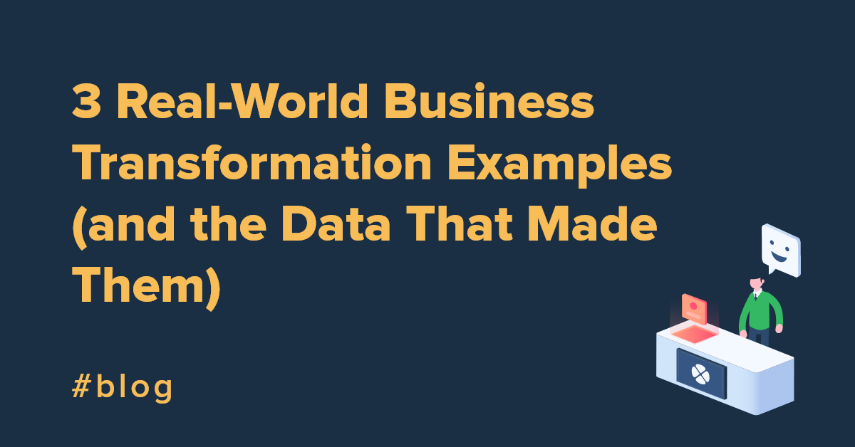 3 Real Business Transformation Examples (and the Data Behind Them)