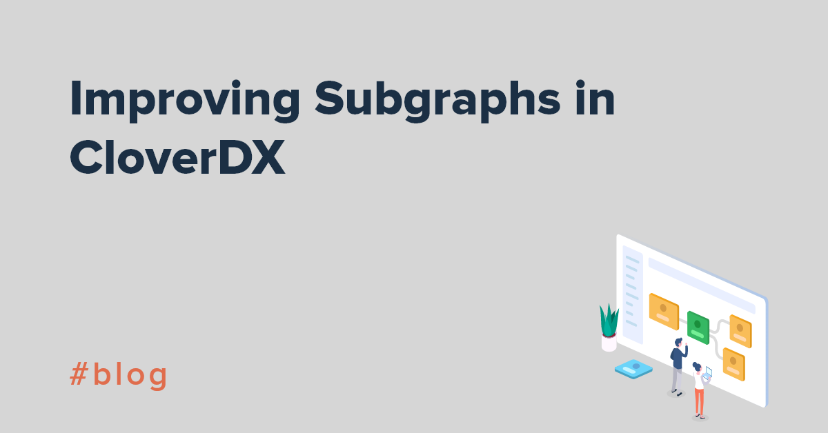 Improving subgraphs in CloverDX 4.1