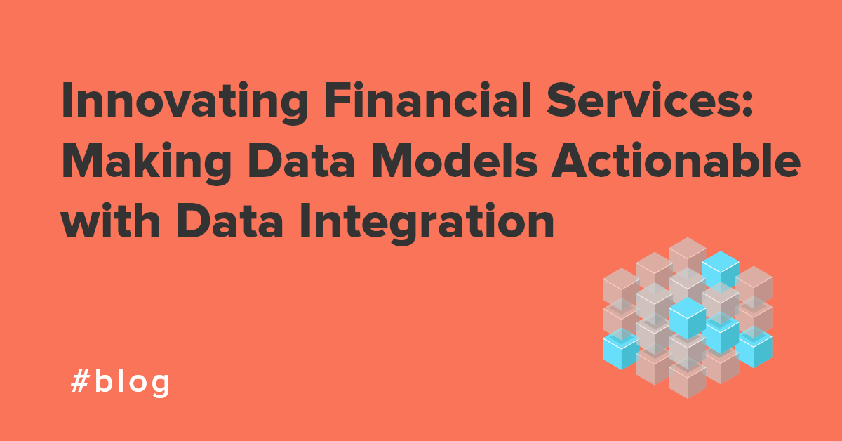 Financial Services Data Models Made Actionable with Data Integration