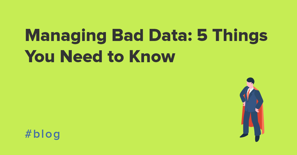 What is bad data? 5 things you need to know