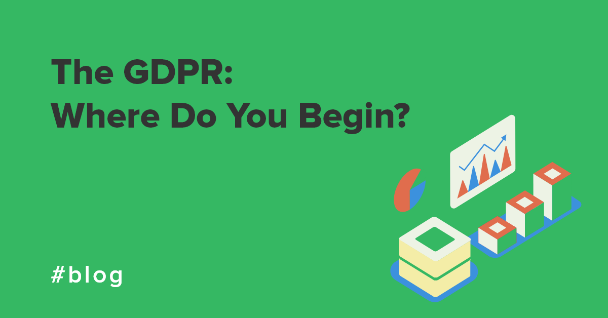 The GDPR: Where Do You Begin?