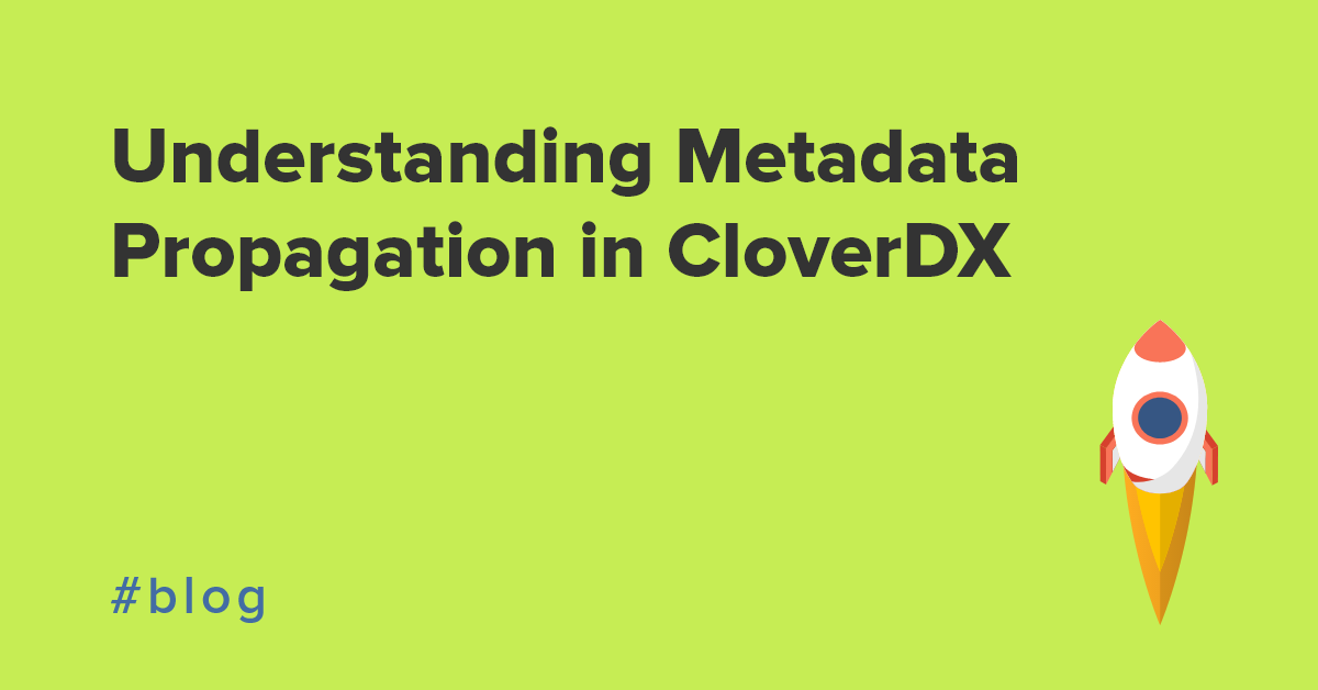 Understanding Metadata Propagation in CloverDX 4.0