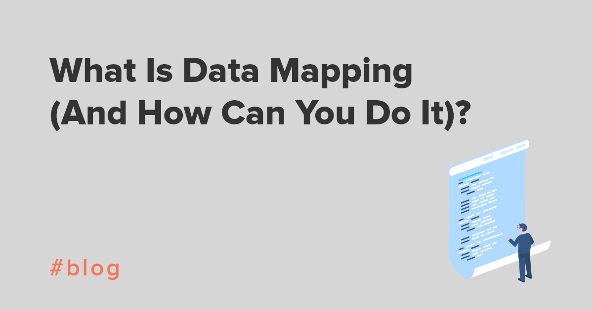 What Is Data Mapping (And How Can You Do It)?