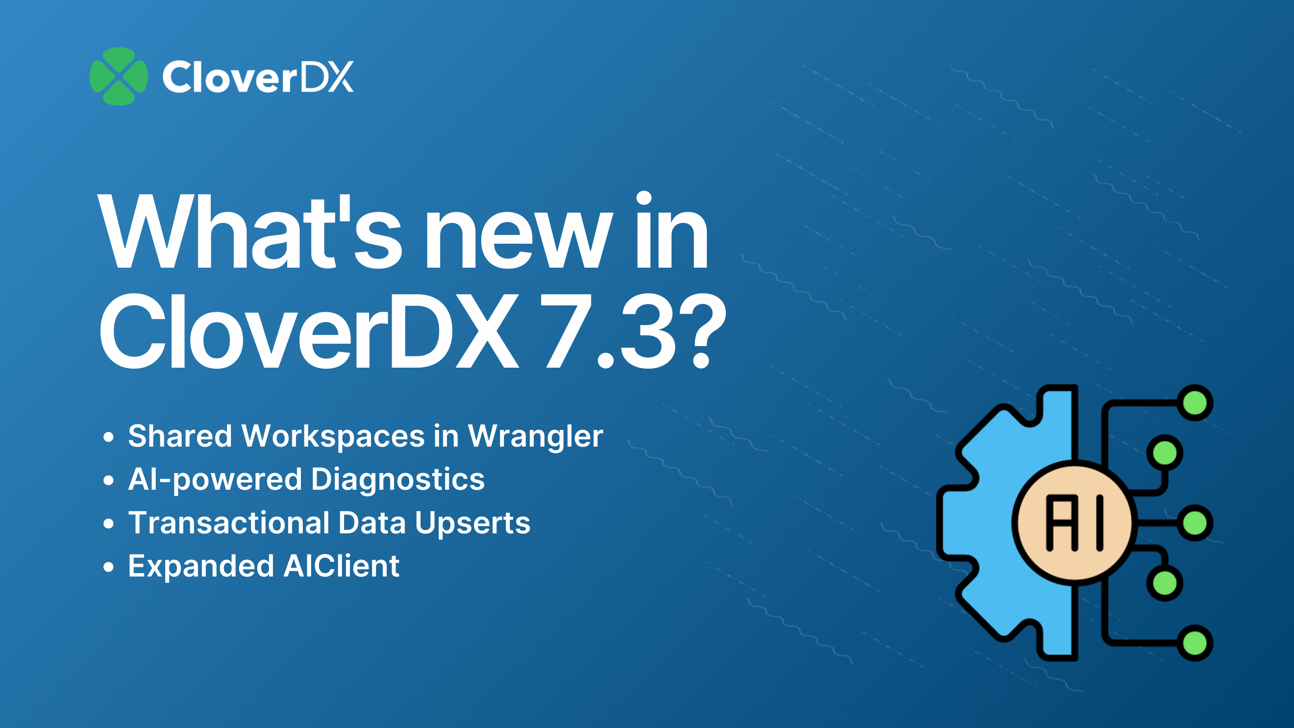 What’s new in CloverDX 7.3?